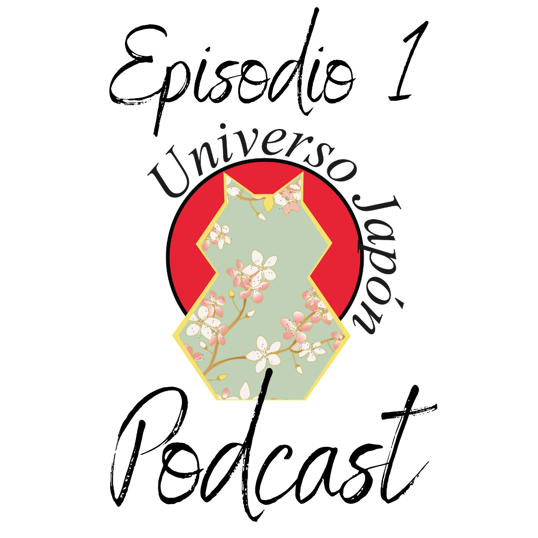 Episodio 1. Universo Japón Podcast